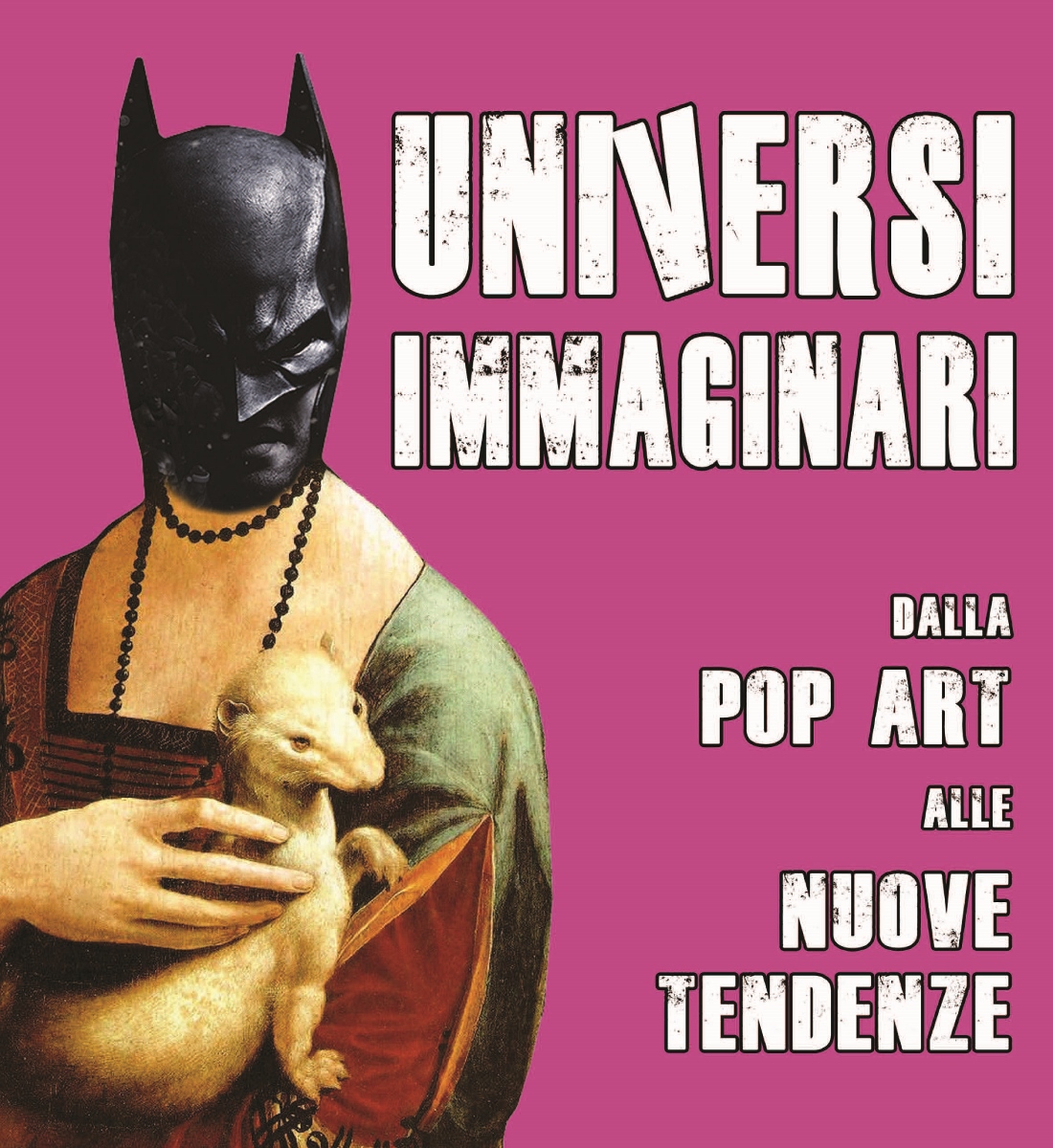 Universo Immaginario – dalla Pop Art alle nuove tendenze